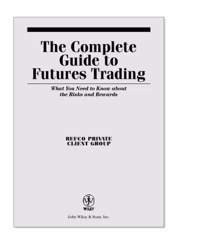 خرید و دانلود نسخه کامل کتاب The Complete Guide to Futures Trading: What You Need to Know About the Risks and Rewards