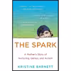 کتاب The Spark: A Mother s Story of Nurturing, Genius, and Autism اثر Kristine Barnett انتشارات Random House Trade Paperbacks