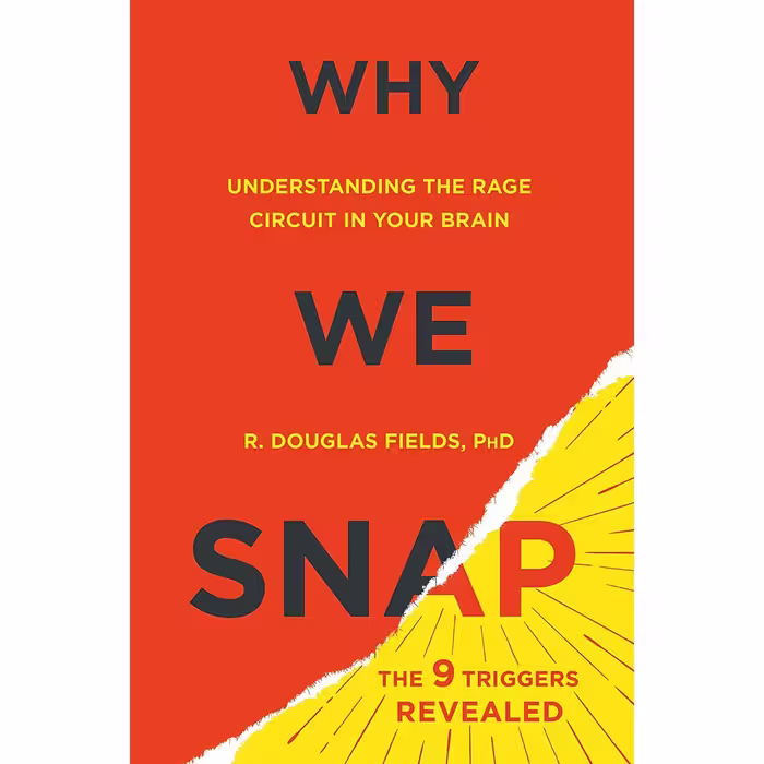 کتاب Why We Snap: Understanding the Rage Circuit in Your Brain اثر R. Douglas Fields انتشارات Dutton