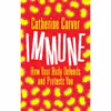 کتاب Immune اثر Catherine Carver انتشارات Bloomsbury Sigma