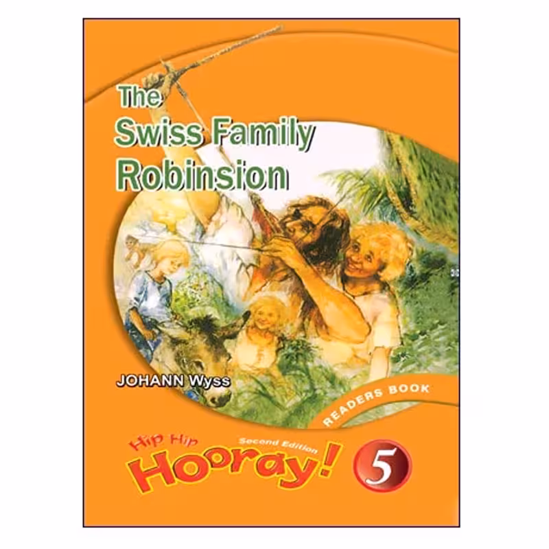Hip Hip Hooray Reader 5 The Swiss Family Robinsion