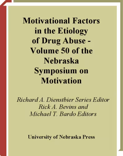 خرید و دانلود نسخه کامل کتاب Nebraska Symposium on Motivation, Volume 50: Motivational Factors in the Etiology of Drug Abuse (v. 50)