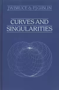 خرید و دانلود نسخه کامل کتاب Curves and Singularities: A Geometrical Introduction to Singularity Theory