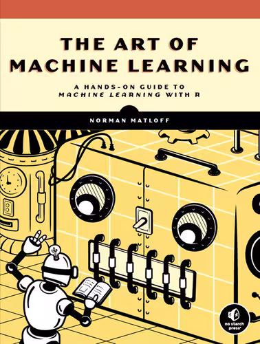 خرید و دانلود نسخه کامل کتاب The Art of Machine Learning: A Hands-On Guide to Machine Learning with R