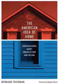 [PDF] دانلود کتاب The American Idea Of Home - Conversations About Architecture And Design, 2017