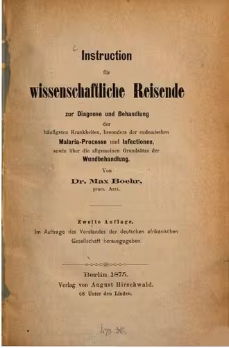 خرید و دانلود نسخه کامل کتاب Instruction für wissenschaftliche Reisende zur Diagnose und Behandlung der häufigsten Krankheiten: besonders der endemischen Malaria-Processe und Infectionen, sowie über die allgemeinen Grundsätze der Wundbehandlung