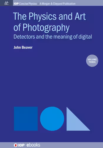 خرید و دانلود نسخه کامل کتاب The Physics and Art of Photography, Volume 3: Detectors and the Meaning of Digital