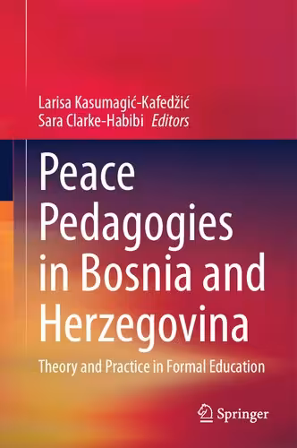 خرید و دانلود نسخه کامل کتاب Peace Pedagogies in Bosnia and Herzegovina: Theory and Practice in Formal Education