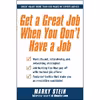 کتاب Get a Great Job When You Dont Have a Job اثر Marky Stein انتشارات McGraw Hill