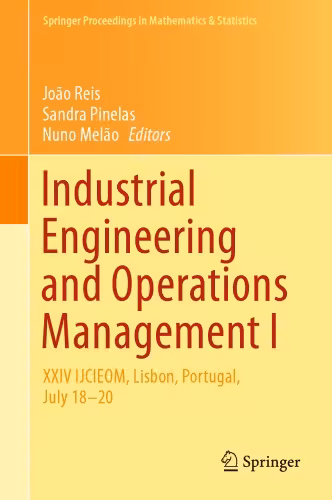 خرید و دانلود نسخه کامل کتاب Industrial Engineering and Operations Management I -- XXIV IJCIEOM, Lisbon, Portugal, July 18–20