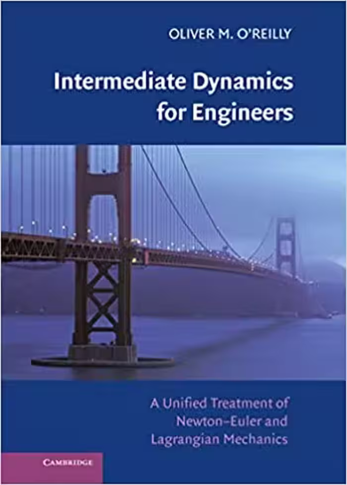 󾕇 دانلود کتاب Intermediate Dynamics For Engineers - A Unified Treatment Of Newton-Euler And Lagrangian Mechanics, 2008 - دانلود کتاب های دانشگاهی