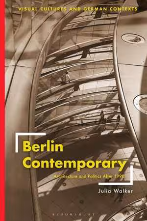 [EPUB] دانلود کتاب Berlin Contemporary - Architecture And Politics After 1990, 2021