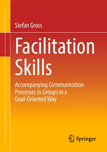 خرید و دانلود نسخه کامل کتاب Facilitation Skills: Focused Communication Processes in Groups