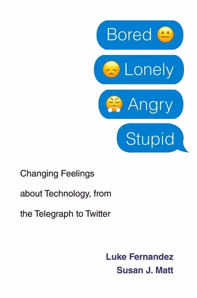 Bored Lonely Angry Stupid: Changing Feelings about Technology, from the Telegraph to Twitter