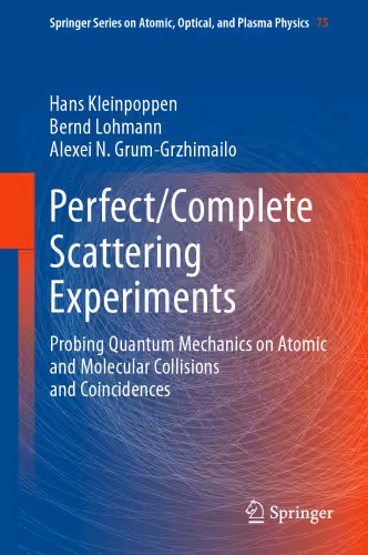 خرید و دانلود نسخه کامل کتاب Perfect/Complete Scattering Experiments: Probing Quantum Mechanics on Atomic and Molecular Collisions and Coincidences
