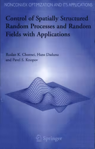خرید و دانلود نسخه کامل کتاب Control of Spatially Structured Random Processes and Random Fields with Applications (Nonconvex Optimization and Its Applications)