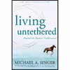 کتاب Living Untethered اثر Michael A. Singer انتشارات New Harbinger Publications