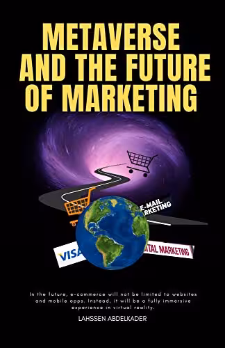 خرید و دانلود نسخه کامل کتاب Metavers and the future of marketing: Actively futuristic technology, talking about augmented reality and virtual reality about second life -   PDF