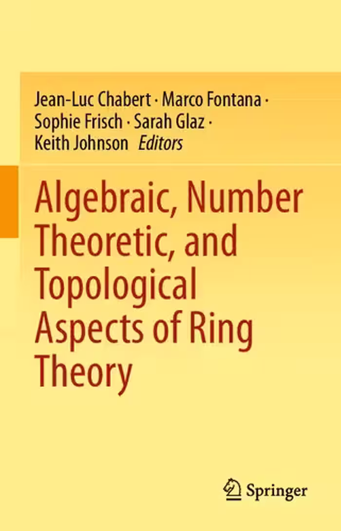 خرید و دانلود نسخه کامل کتاب Algebraic, Number Theoretic, and Topological Aspects of Ring Theory