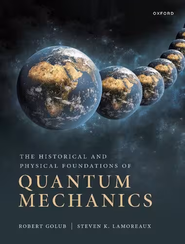 خرید و دانلود نسخه کامل کتاب The Historical and Physical Foundations of Quantum Mechanics