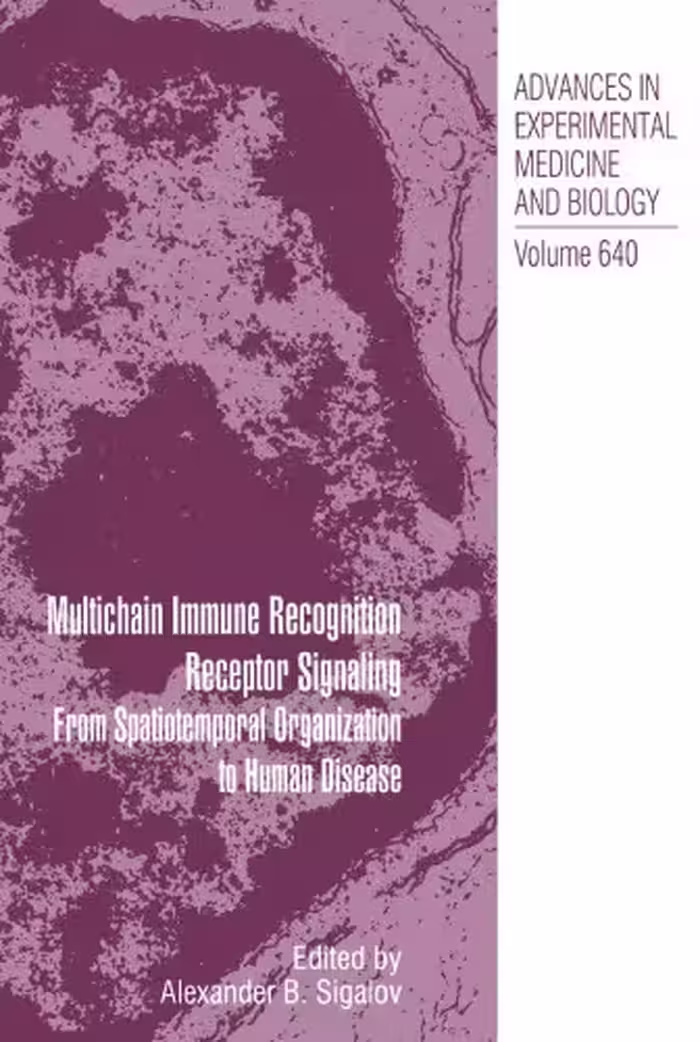 خرید و دانلود نسخه کامل کتاب Multichain Immune Recognition Receptor Signaling: From Spatiotemporal Organization to Human Disease