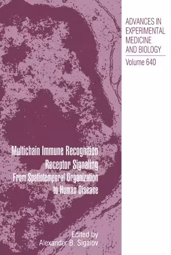 خرید و دانلود نسخه کامل کتاب Multichain Immune Recognition Receptor Signaling: From Spatiotemporal Organization to Human Disease