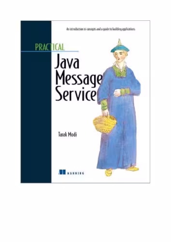 خرید و دانلود نسخه کامل کتاب Practical Java Message Service: An Introduction to concepts and a guide to developing applications
