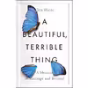 کتاب A Beautiful, Terrible Thing اثر Jen Waite انتشارات Penguin Group Inc.
