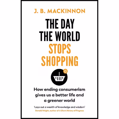 کتاب The Day the World Stops Shopping اثر J. B. MacKinnon انتشارات تازه ها