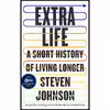 کتاب Extra Life: A Short History of Living Longer اثر Steven Johnson انتشارات Riverhead Books