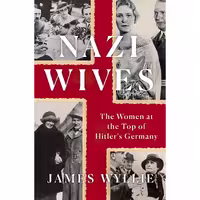 کتاب زبان اصلی Nazi Wives اثر James Wyllie انتشارات St Martins Press