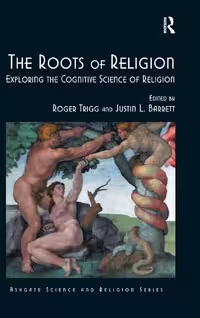 کتاب The Roots of Religion: Exploring the Cognitive Science of Religion (Routledge Science and Religion Series) 1st Edition
