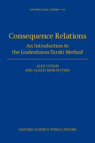 خرید و دانلود نسخه کامل کتاب Consequence Relations: An Introduction to the Lindenbaum-Tarski Method (Oxford Logic Guides)