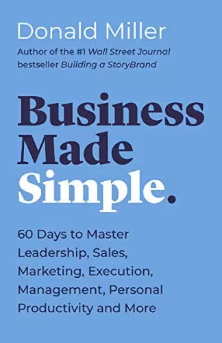 خرید و دانلود نسخه کامل کتاب Business Made Simple: 60 Days to Master Leadership, Sales, Marketing, Execution, Management, Personal Productivity and More -   Pdf
