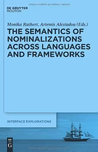 خرید و دانلود نسخه کامل کتاب The Semantics of Nominalizations across Languages and Frameworks (Interface Explorations 22)