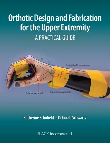 خرید و دانلود نسخه کامل کتاب Orthotic Design and Fabrication for the Upper Extremity: A Practical Guide