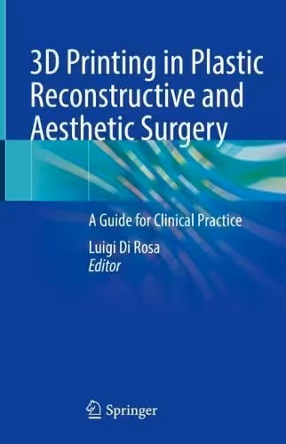 خرید و دانلود نسخه کامل کتاب 3D Printing in Plastic Reconstructive and Aesthetic Surgery: A Guide for Clinical Practice