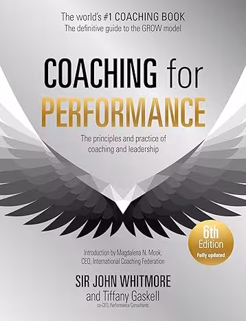 خرید و دانلود نسخه کامل کتاب Coaching for Performance, 6th edition: The Principles and Practice of Coaching and Leadership: Fully Revised Edition for 2024 -   Pdf