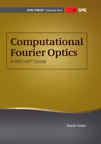 خرید و دانلود نسخه کامل کتاب Computational Fourier Optics : a MATLAB tutorial (SPIE Tutorial Texts Vol. TT89)