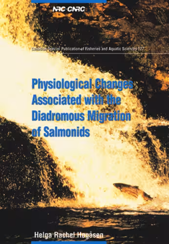 خرید و دانلود نسخه کامل کتاب Physiological Changes Associated with the Diadromous Migration of Salmonids (Canadian Special Publication of Fisheries &amp; Aquatic Sciences)