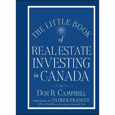 کتاب The Little Book of Real Estate Investing in Canada اثر Don R. Campbell and Patrick Francey انتشارات Wiley
