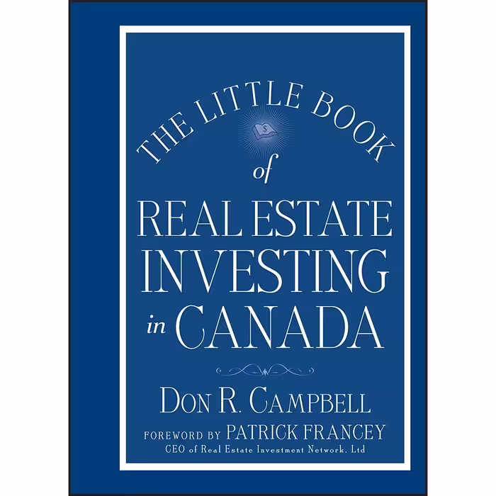 کتاب The Little Book of Real Estate Investing in Canada اثر Don R. Campbell and Patrick Francey انتشارات Wiley