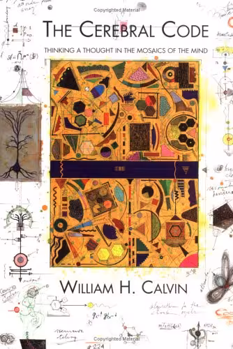 خرید و دانلود نسخه کامل کتاب The Cerebral Code: Thinking a Thought in the Mosaics of the Mind
