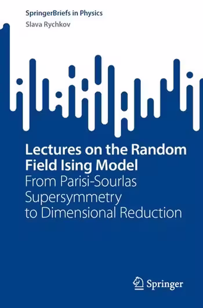خرید و دانلود نسخه کامل کتاب Lectures on the Random Field Ising Model : From Parisi-Sourlas Supersymmetry to Dimensional Reduction