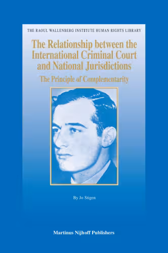 خرید و دانلود نسخه کامل کتاب The Relationship between the International Criminal Court and National Jurisdictions: The Principle of Complementarity (The Raoul Wallenberg Institute Human Rights Library)