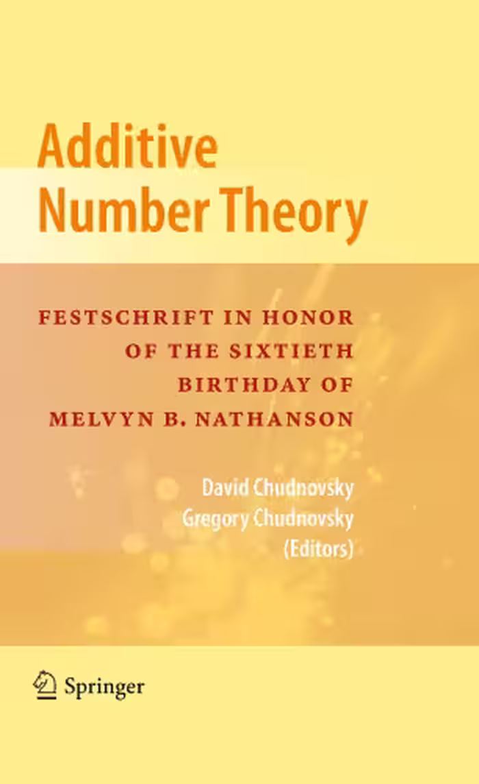 خرید و دانلود نسخه کامل کتاب Additive Number Theory: Festschrift In Honor of the Sixtieth Birthday of Melvyn B. Nathanson