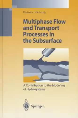 خرید و دانلود نسخه کامل کتاب Multiphase Flow and Transport Processes in the Subsurface: A Contribution to the Modeling of Hydrosystems, Springer, 1997