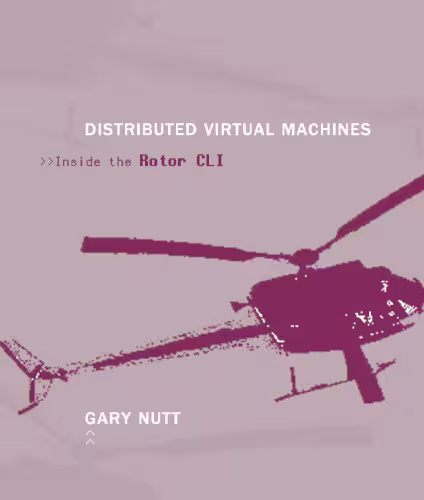 خرید و دانلود نسخه کامل کتاب Distributed Virtual Machines : Inside the Rotor CLI
