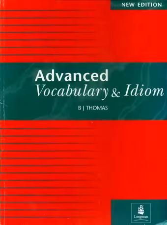 Advanced Vocabulary and Idioms (B J Thomas)