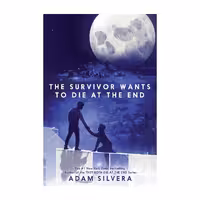 The Survivor Wants to Die at the End – Adam Silvera